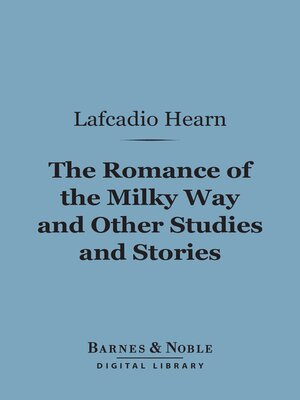 cover image of The Romance of the Milky Way and Other Studies and Stories (Barnes & Noble Digital Library)